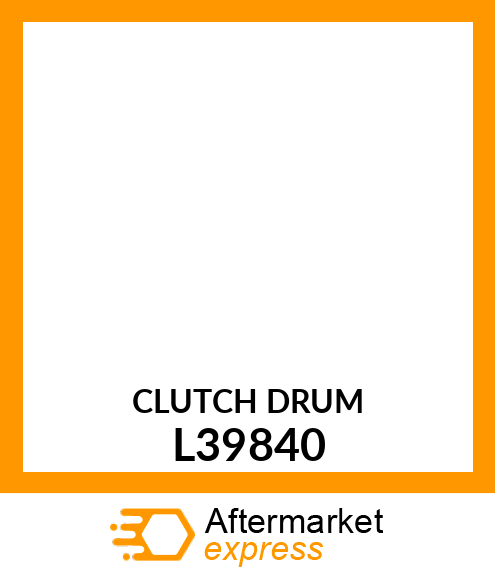 CLUTCH DRUM L39840