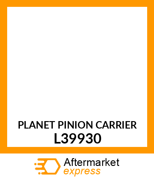 Planet Pinion Carrier L39930