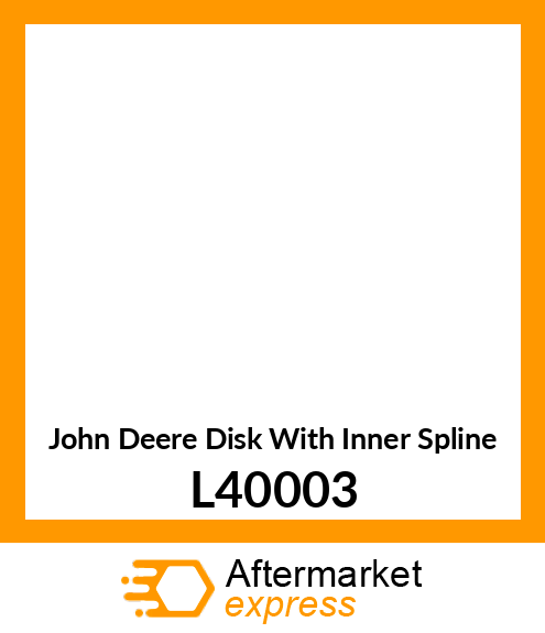 DISK WITH INNER SPLINE L40003