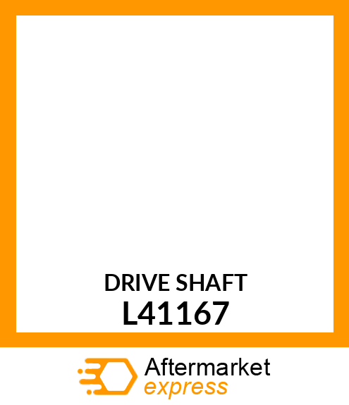 DRIVE SHAFT L41167