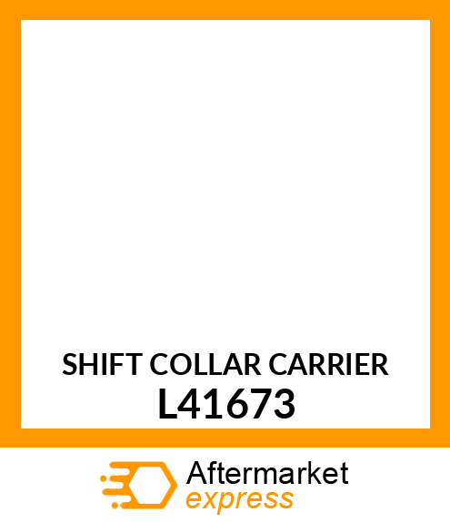 SHIFT COLLAR CARRIER L41673