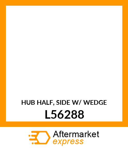HUB HALF, SIDE W/ WEDGE L56288