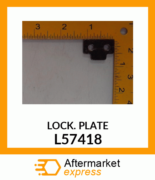 LOCK PLATE, LOCK PLATE L57418
