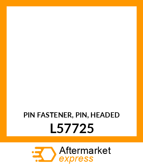 PIN FASTENER, PIN, HEADED L57725