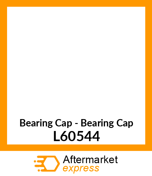 Bearing Cap - Bearing Cap L60544