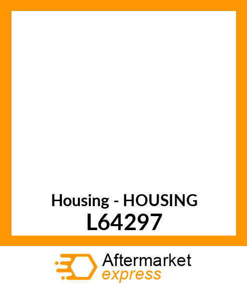 Housing - HOUSING L64297
