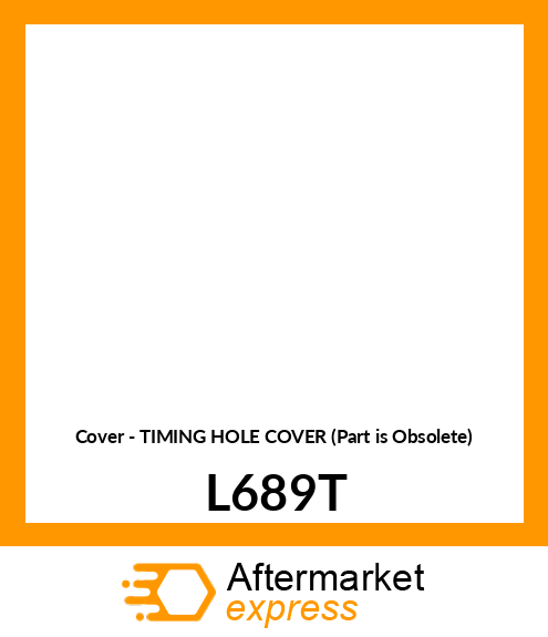 Cover - TIMING HOLE COVER (Part is Obsolete) L689T