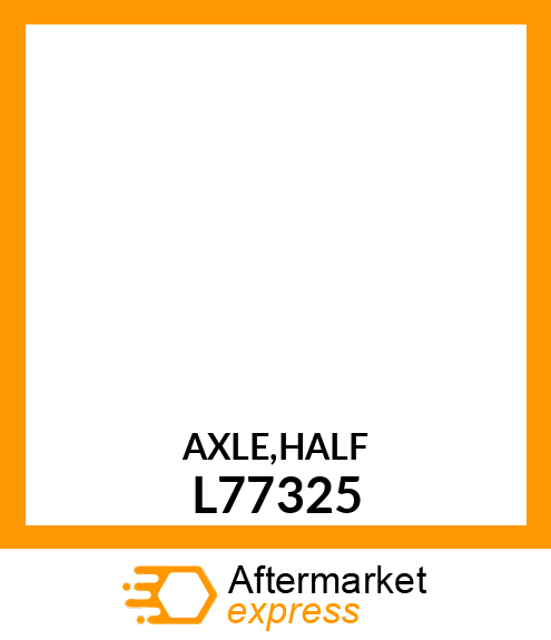 AXLE,HALF L77325