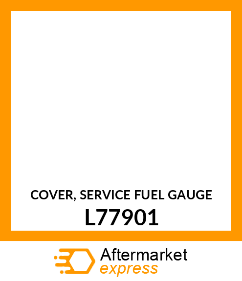 COVER, SERVICE FUEL GAUGE L77901