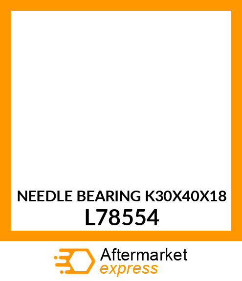 NEEDLE BEARING K30X40X18 L78554