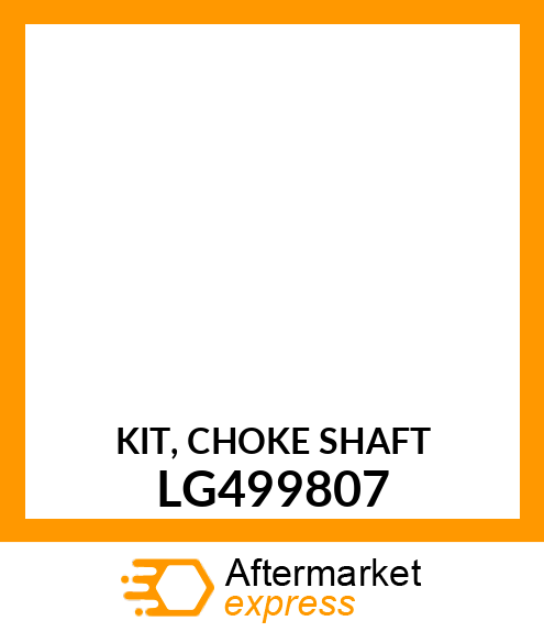 KIT, CHOKE SHAFT LG499807