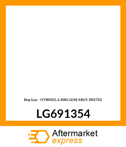 Ring Gear - FLYWHEEL & RING GEAR ASS'Y, RIVETED LG691354