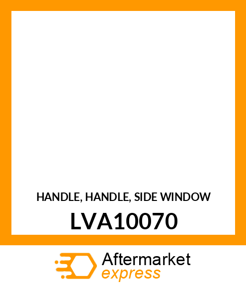 HANDLE, HANDLE, SIDE WINDOW LVA10070