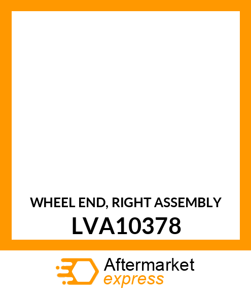 WHEEL END, RIGHT ASSEMBLY LVA10378
