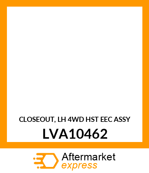 CLOSEOUT, LH 4WD HST EEC ASSY LVA10462