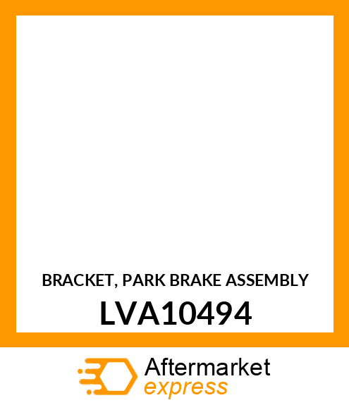 BRACKET, PARK BRAKE ASSEMBLY LVA10494