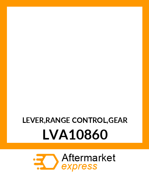 LEVER,RANGE CONTROL,GEAR LVA10860