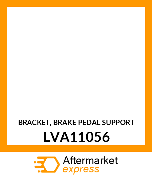 BRACKET, BRAKE PEDAL SUPPORT LVA11056