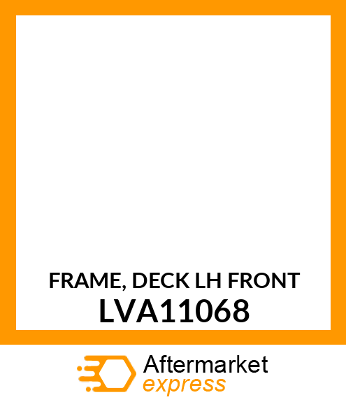 FRAME, DECK LH FRONT LVA11068