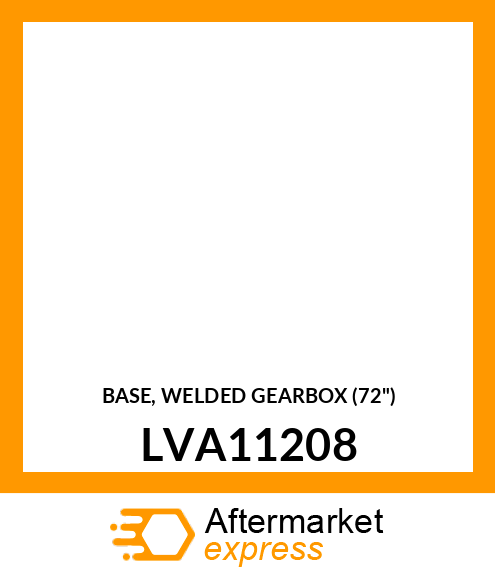 BASE, WELDED GEARBOX (72") LVA11208