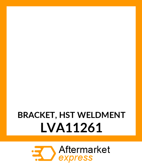 BRACKET, HST WELDMENT LVA11261