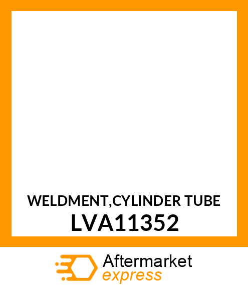 WELDMENT,CYLINDER TUBE LVA11352