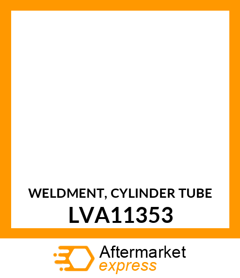 WELDMENT, CYLINDER TUBE LVA11353