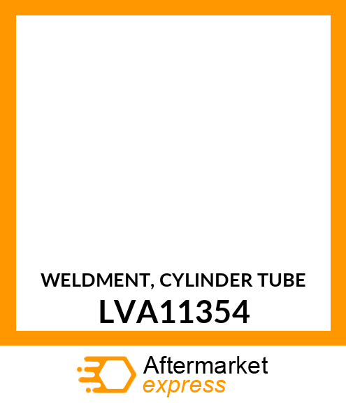 WELDMENT, CYLINDER TUBE LVA11354