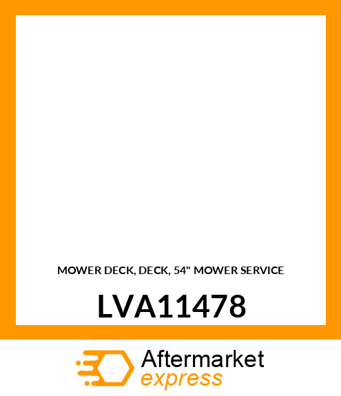 MOWER DECK, DECK, 54" MOWER SERVICE LVA11478