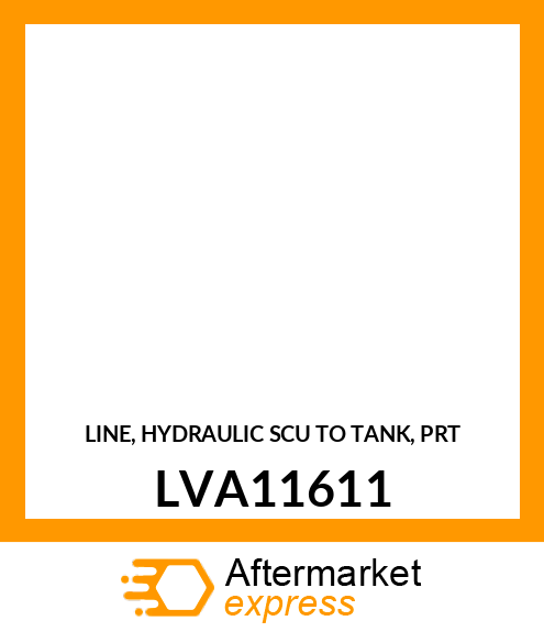 LINE, HYDRAULIC SCU TO TANK, PRT LVA11611
