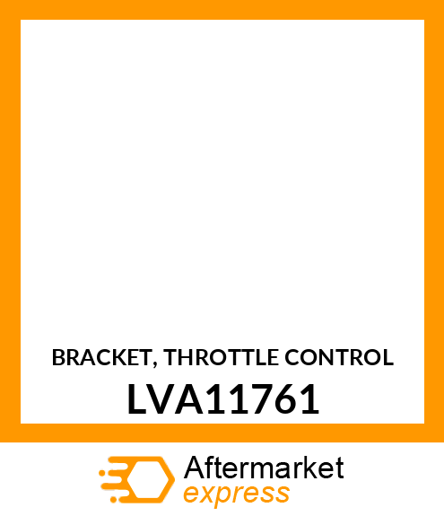 BRACKET, THROTTLE CONTROL LVA11761