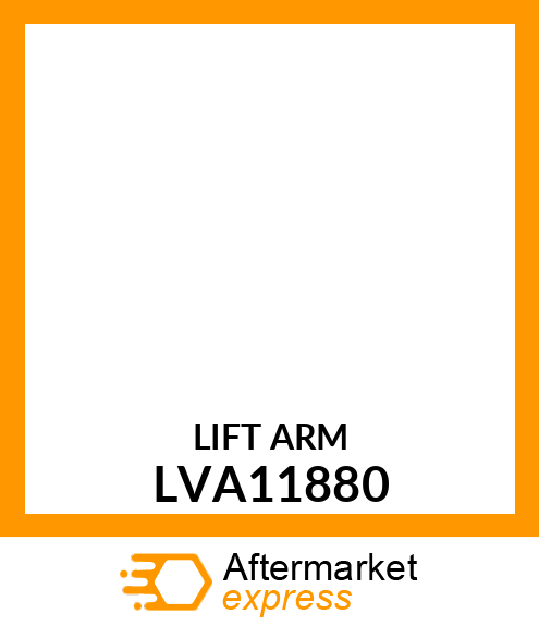 LIFT ARM, LIFT ARM, WELD LIFT FOR M LVA11880