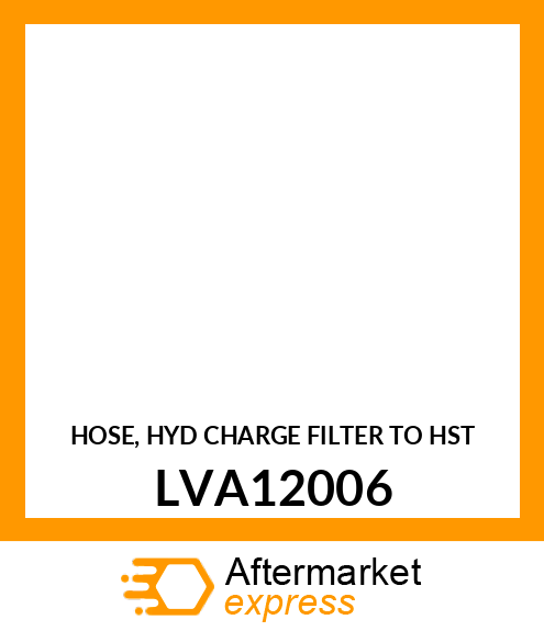 HOSE, HYD CHARGE FILTER TO HST LVA12006