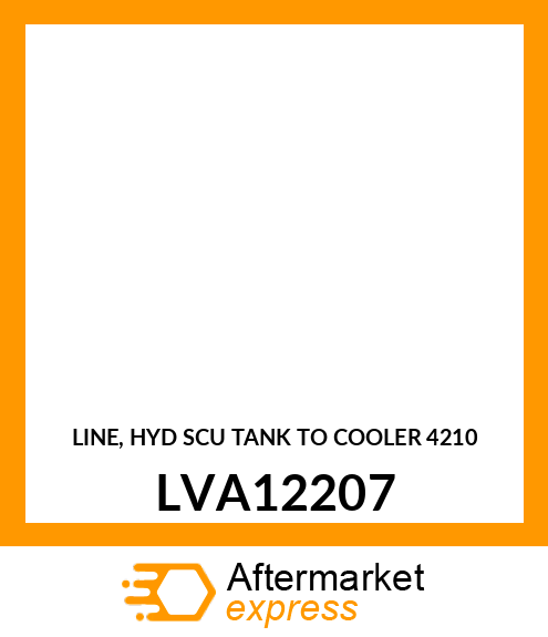 LINE, HYD SCU TANK TO COOLER 4210 LVA12207