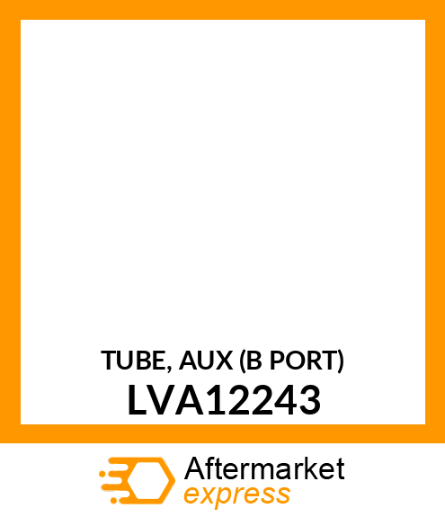 TUBE, AUX (B PORT) LVA12243