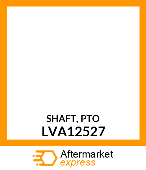 SHAFT, PTO LVA12527