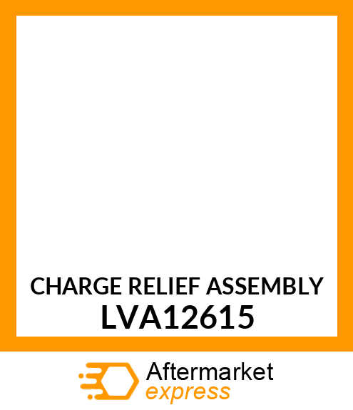 CHARGE RELIEF ASSEMBLY LVA12615