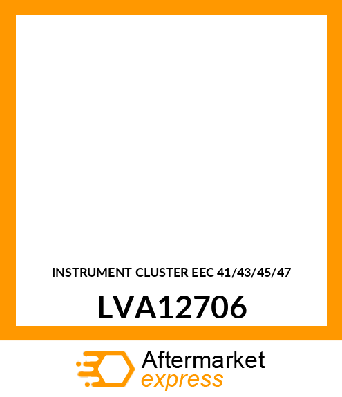 INSTRUMENT CLUSTER EEC 41/43/45/47 LVA12706