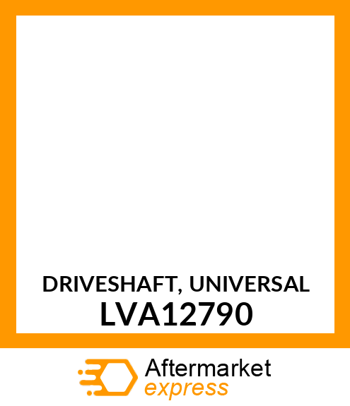 DRIVESHAFT, UNIVERSAL LVA12790