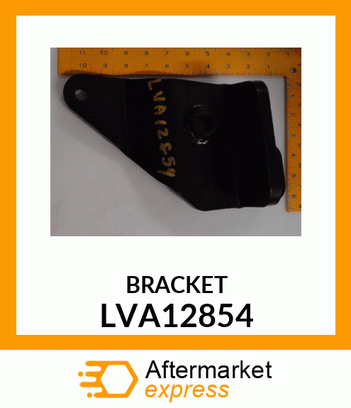 BRACKET, BRACKET, WELDED RH LIFT AR LVA12854