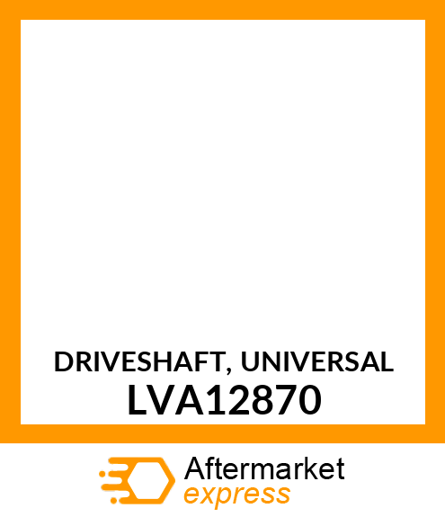 UNIVERSAL DRIVESHAFT, DRIVESHAFT, U LVA12870