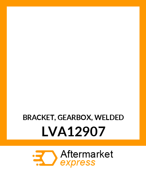 BRACKET, BRACKET, GEARBOX, WELDED LVA12907