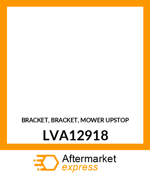 BRACKET, BRACKET, MOWER UPSTOP LVA12918