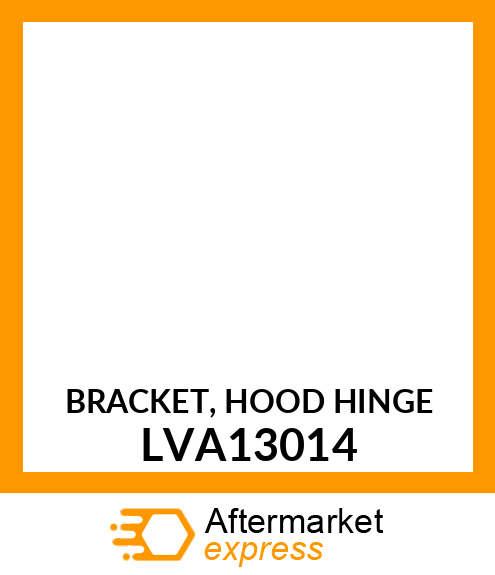 BRACKET, HOOD HINGE LVA13014