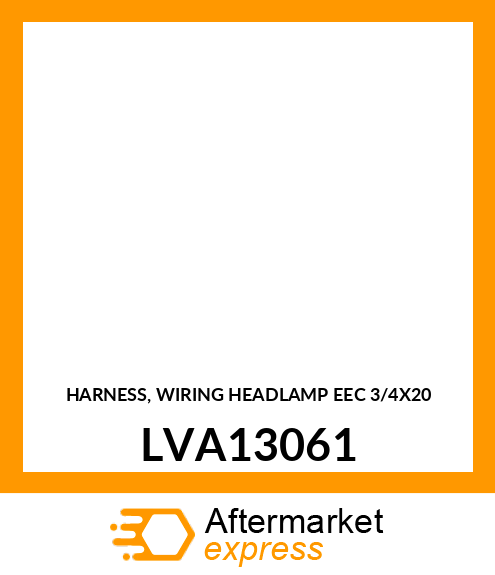 HARNESS, WIRING HEADLAMP EEC 3/4X20 LVA13061