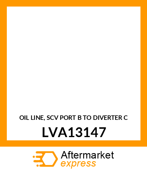 OIL LINE, SCV PORT B TO DIVERTER C LVA13147