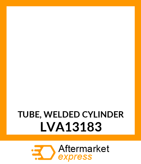 TUBE, WELDED CYLINDER LVA13183