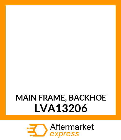 MAIN FRAME, BACKHOE LVA13206