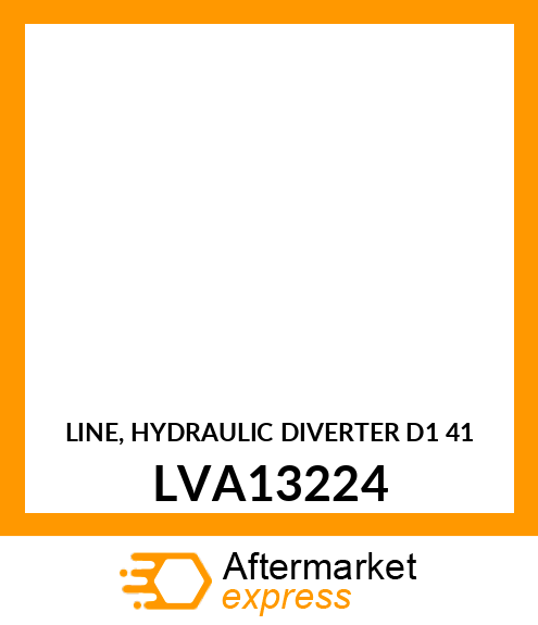 LINE, HYDRAULIC DIVERTER D1 41 LVA13224