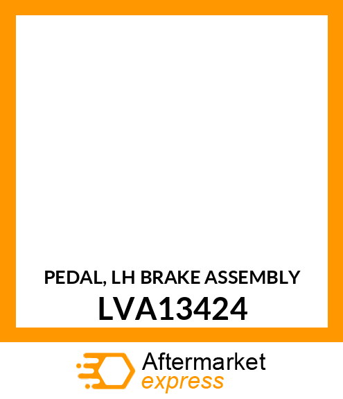 PEDAL, LH BRAKE ASSEMBLY LVA13424